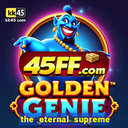 the eternal supreme pt br